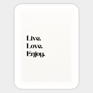 Live, Love and Enjoy Sticker